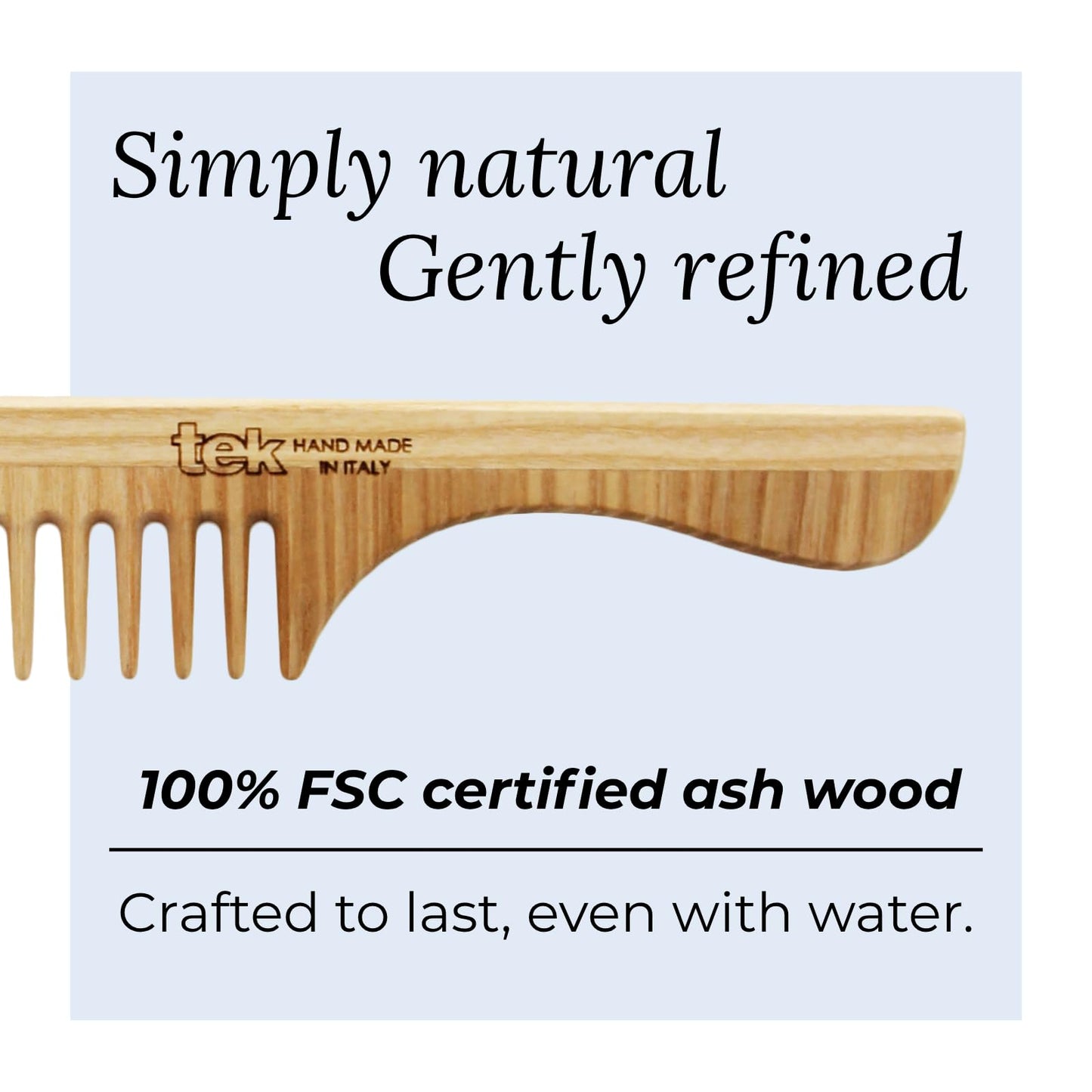 TEK | Wooden Hair Comb with Wide Tooth and Natural Ash Wood Handle, Ideal for Gently Detangling Normal, Wavy or Curly Hair Without Breakage | Allure Award-Winning | 20x4.5 cm | Handmade in Italy