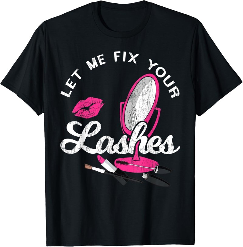 Eyelash Extensions T-Shirt - Let Me Fix Your Lashes | Soft Cotton, Unisex Size